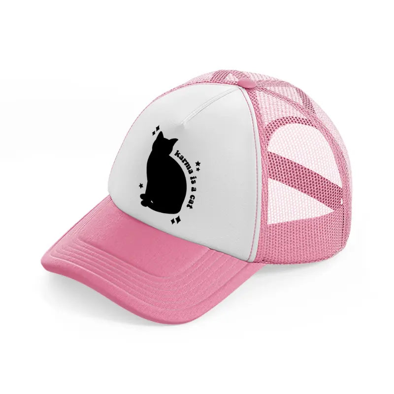 karma is a cat pink and white trucker hat