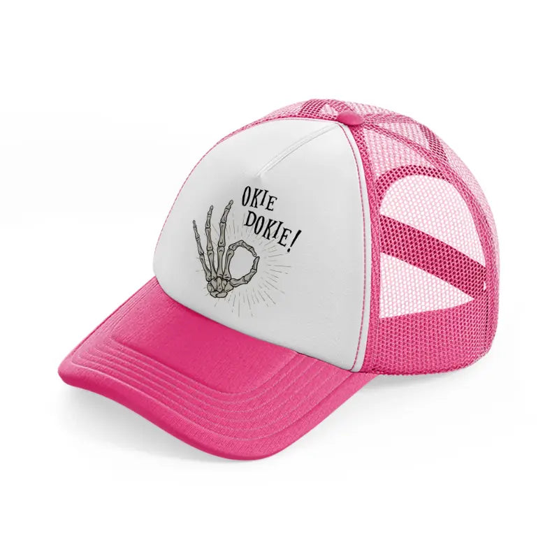 okie dokie!-neon-pink-trucker-hat