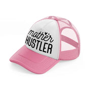 mother hustler-pink-and-white-trucker-hat