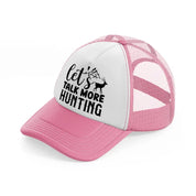 let's talk more hunting-pink-and-white-trucker-hat