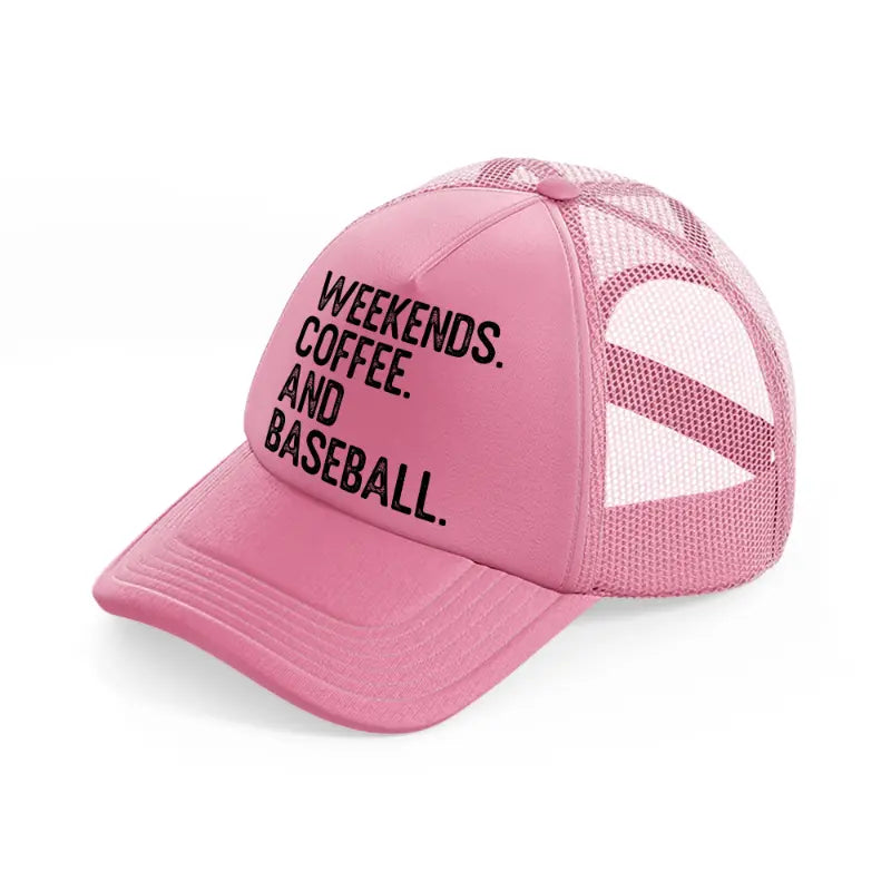 weekends coffee and baseball-pink-trucker-hat