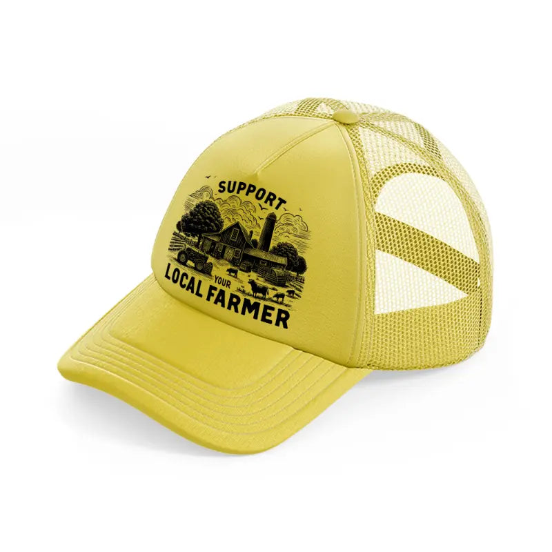 support your local farmer-gold-trucker-hat