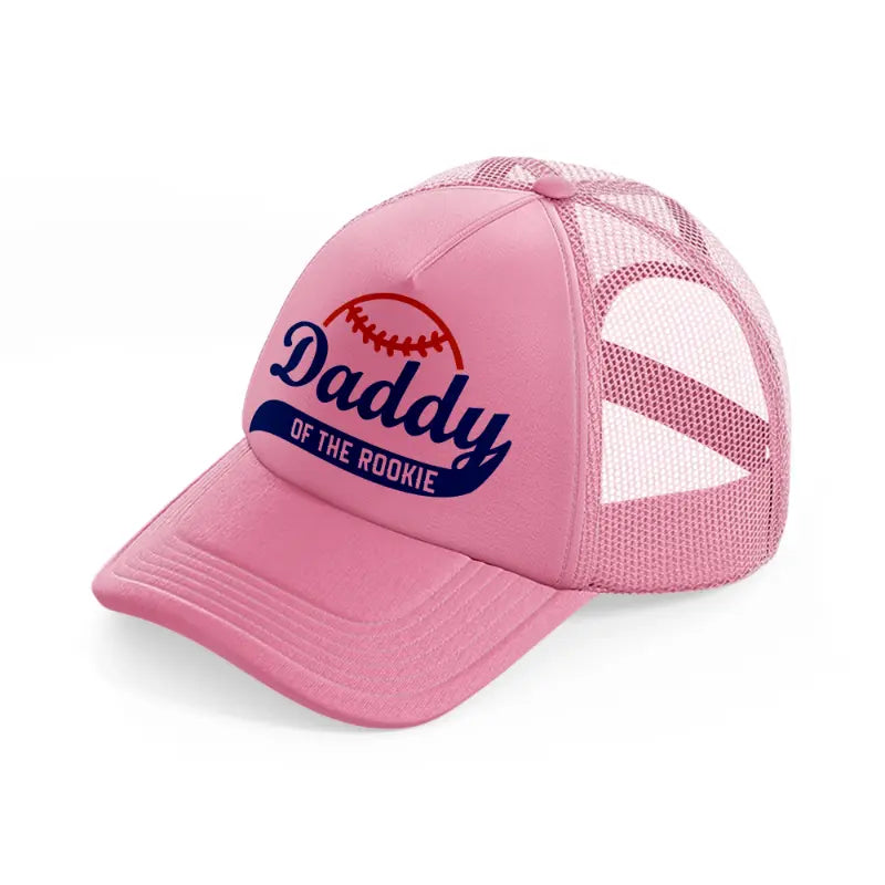 daddy of the rookie-pink-trucker-hat