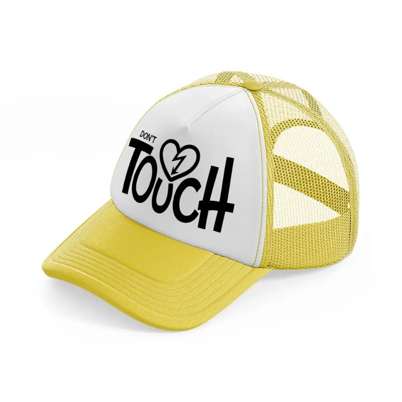 don't touch yellow trucker hat