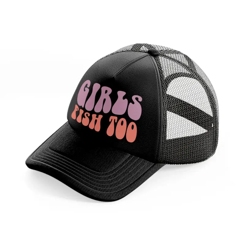 girls fish too bold-black-trucker-hat