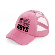 let's do this boys-pink-trucker-hat
