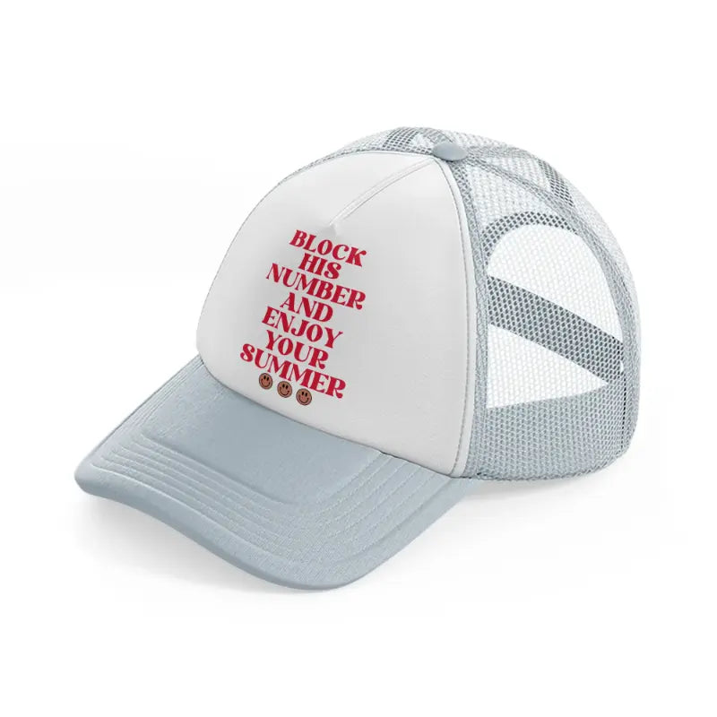 block his number and enjoy your summer-grey-trucker-hat