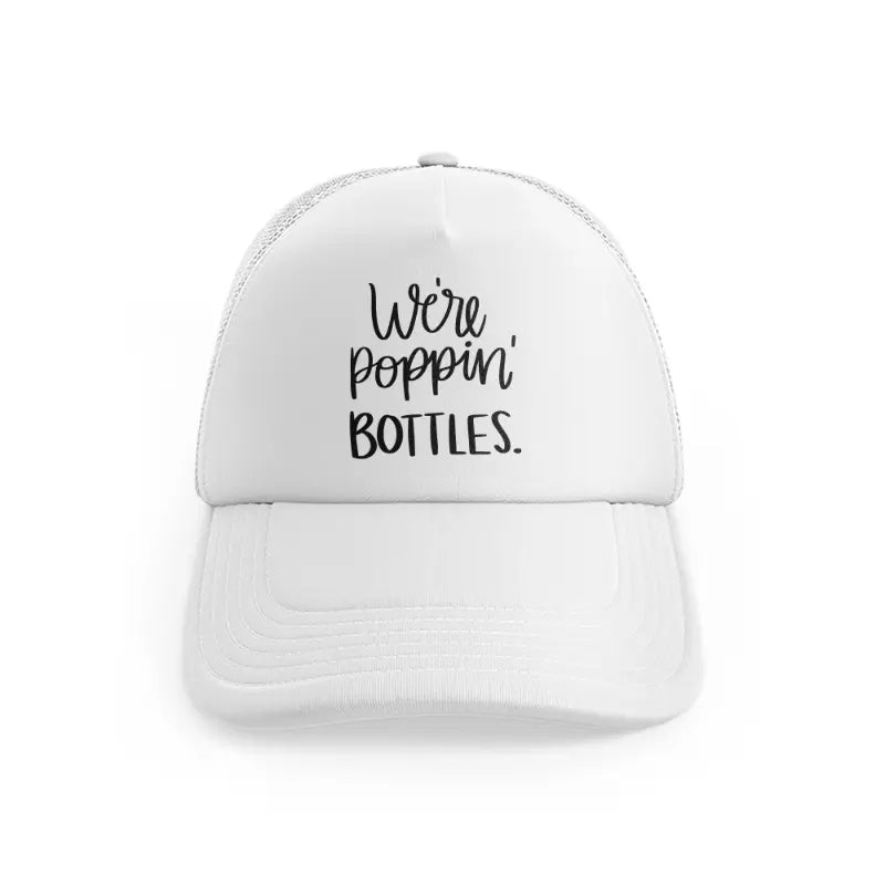 6.-we re-poppin-bottles-white-trucker-hat